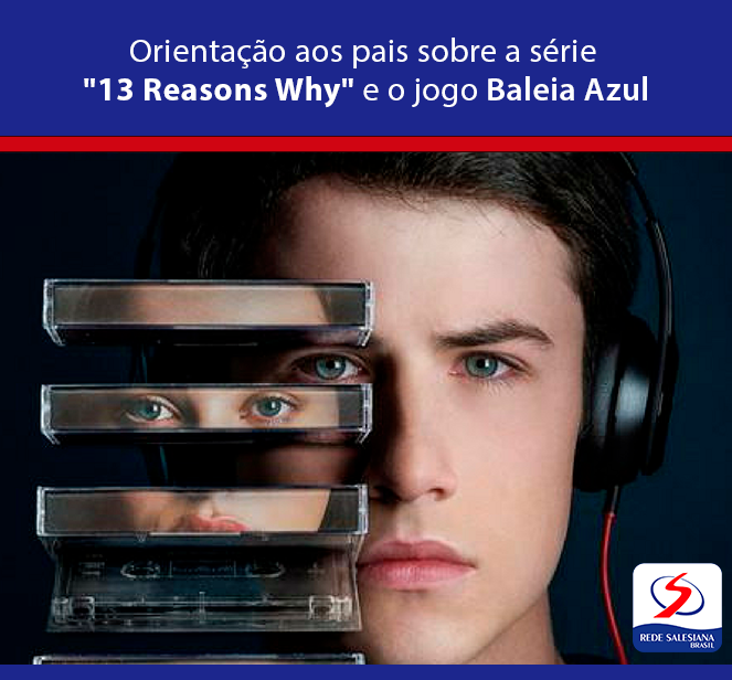 Orientação aos pais sobre a série 13 Reasons Why e o jogo Baleia Azul